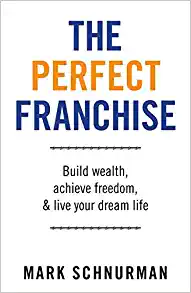 The Perfect Franchise by Mark Schnurman